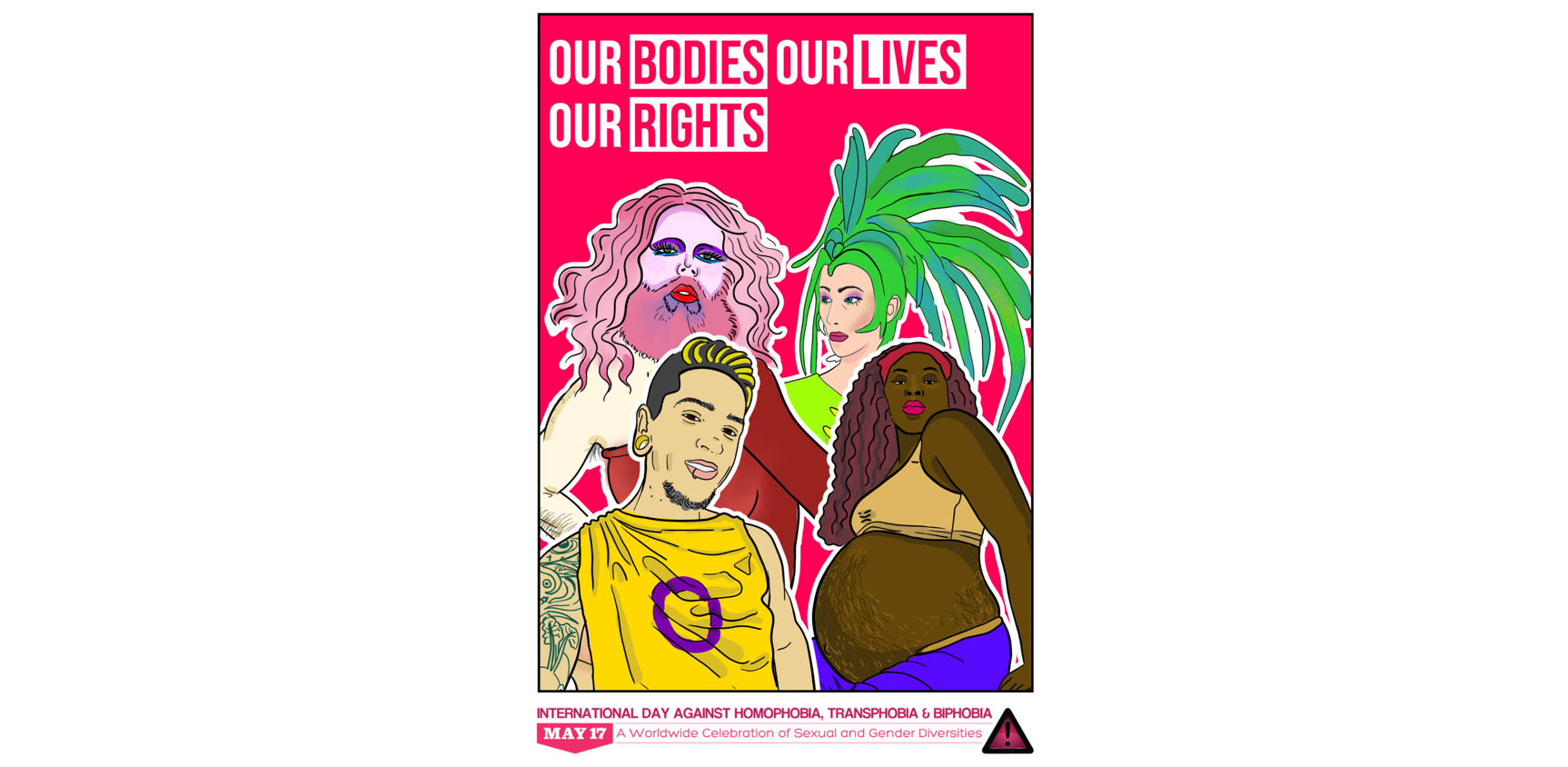 Our Bodies, Our Lives, Our Rights International Day Against Homophobia, Transphobia and Biphobia , May 17: a worldwide celebration of gender and sexual diversities